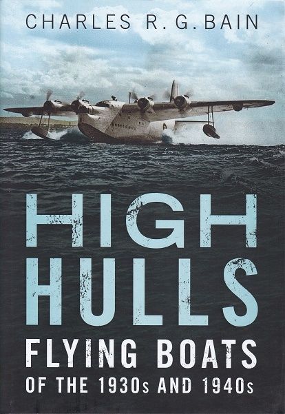 HIGH HULLS FLYING BOATS OF THE 1930S ANS 1940S