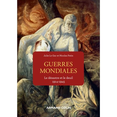 GUERRES MONDIALES-LE DESASTRE ET LE DEUIL 1914-45