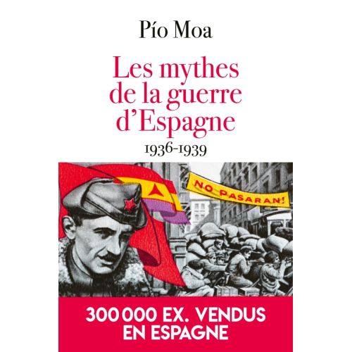 LES MYTHES DE LA GUERRE D'ESPAGNE 1936-1939