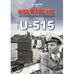 WERNER HENKE -LE COMMANDANT REBELLE-/U-515