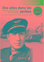 DES AILES DANS LES JAMBES-ANDRE COURVAL 1939-1945