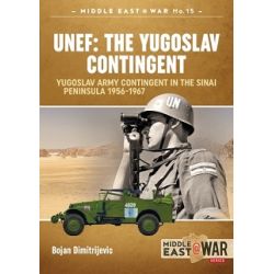 UNEF : THE YUGOSLAV CONTINGENT-SINAI 1956-67 @25
