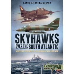 SKYHAWKS OVER THE SOUTH ATLANTIC-LATINAMERICA@WAR