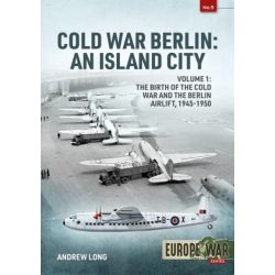 COLD WAR BERLIN : AN ISLAND CITY VOLUME 1