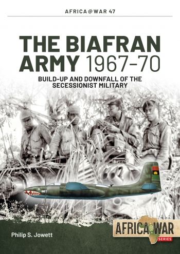 THE BIAFRAN ARMY 1967-70          AFRICA@WAR 47