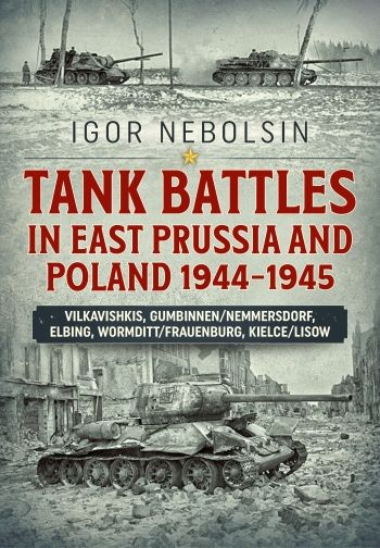 TANKS BATTLES IN EAST PRUSSIA AND POLAND 1944-1945