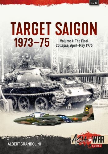 TARGET SAIGON 1973-75 VOL 4            ASIA@WAR 36