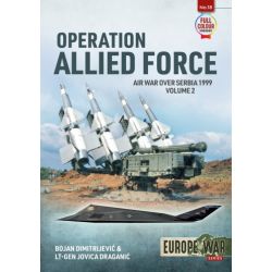 OPERATION ALLIED FORCE-AIR WAR OVER SERBIA VOL 2
