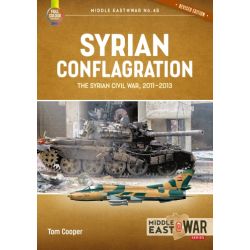 SYRIAN CONFLAGRATION /SYRIAN CIVIL WAR 2011-2013