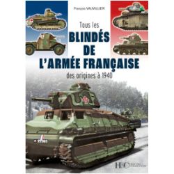 TOUS LES BLINDES DE L'ARMEE FRANCAISE DES ORIGINES