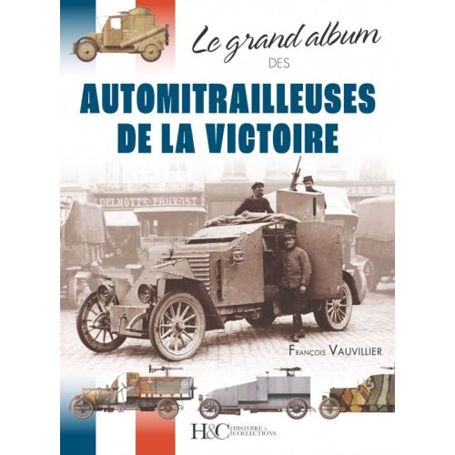 GRAND ALBUM DES AUTOMITRAILLEUSES DE LA VICTOIRE