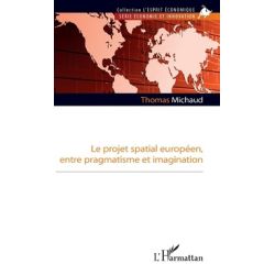 PROJET SPATIAL EUROPEEN, PRAGMATISME/IMAGINATION