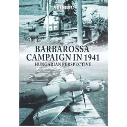 BARBAROSSA CAMPAIGN IN 1941-HUNGARIAN PERSPECTIVE