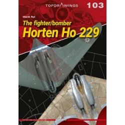 THE FIGHTER/BOMBER HORTEN HO 229   TOPDRAWINGS 103
