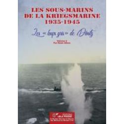LES SOUS-MARINS DE LA KRIEGSMARINE 1935-1945 VOL 2