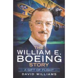 THE WILLIAM BOEING STORY-A GIFT OF FLIGHT