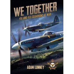 WE TOGETHER-451 AND 453 SQUADRONS AT WAR