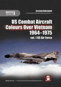 US COMBAT AIRCRAFT COLOURS OVER VIETNAM 1964-75 1