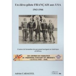 UN ELEVE-PILOTE FRANCAIS AUX USA 1943-46