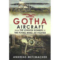 GOTHA AIRCRAFT FROM THE LONDON BOMBER TO ..FONTHIL