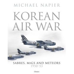 KOREAN AIR WAR-SABRES, MIGS AND METEORS 1950-53