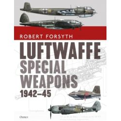 LUFTWAFFE SPECIAL WEAPONS 1942-45