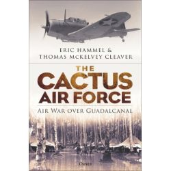 THE CACTUS AIR FORCE-AIR WAR OVER GUADALCANAL