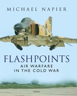 FLASHPOINTS-AIR WARFARE IN THE COLD WAR
