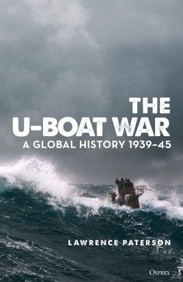 THE U-BOAT WAR-A GLOBAL HISTORY 1939-45