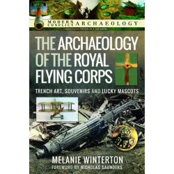 THE ARCHAEOLOGY OF THE ROYAL FLYING CORPS