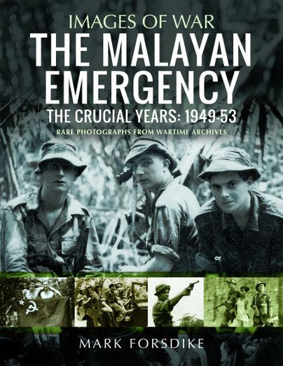 THE MALAYAN EMERGENCY-THE CRUCIAL YEARS 1949-53