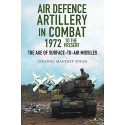 AIR DEFENCE ARTILLERY IN COMBAT 1972 TO PRESENT