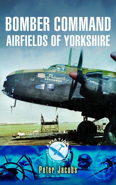 BOMBER COMMAND AIRFIELDS OF YORKSHIRE