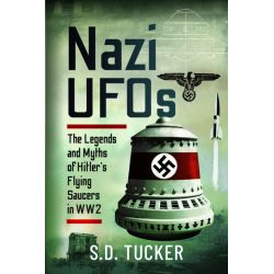 NAZI UFOS THE LEGENDS AND MYTHS OF HITLER'S...