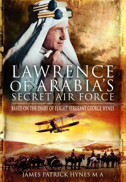 LAWRENCE OF ARABIA'S SECRET AIR FORCE