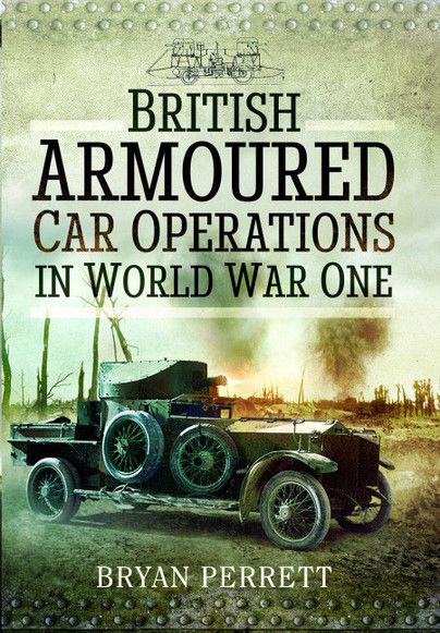 BRITISH ARMOURED CAR OPERATIONS IN WORLD WAR ONE
