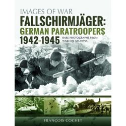 FALLSCHIRMJAGER : GERMAN PARATROOPS 1942-1945