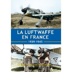 LA LUFTWAFFE 1939-1945 T 2 LE TEMPS DES EPREUVES