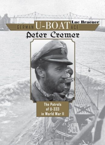 GERMAN U-BOAT ACE PETER CREMER-PATROLS OF U-333