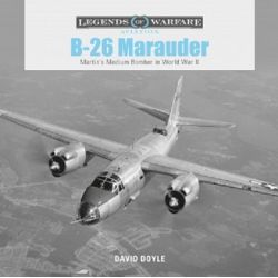 B-26 MARAUDER-LEGENDS OF AVIATION WARFARE