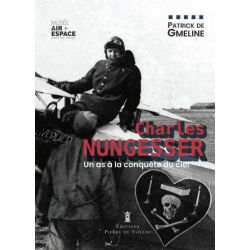 CHARLES NUNGESSER-UN AS A LA CONQUETE DU CIEL