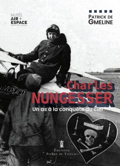 CHARLES NUNGESSER-UN AS A LA CONQUETE DU CIEL