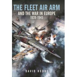 THE FLEET AIR ARM AND THE WAR IN EUROPE 1939-1945