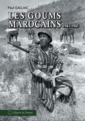 LES GOUMS MAROCAINS 1941-1945    ESPRIT DU TEMPS