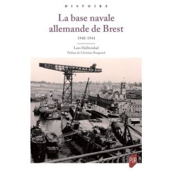 LA BASE NAVALE ALLEMANDE DE BREST 1940-1944   PUR