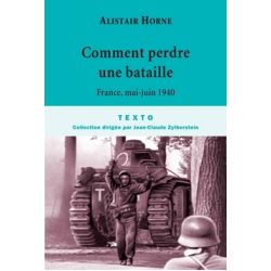 COMMENT PERDRE UNE BATAILLE-FRANCE MAI-JUIN 1940