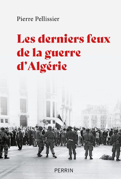 LES DERNIERS FEUX DE LA GUERRE D'ALGERIE    PERRIN