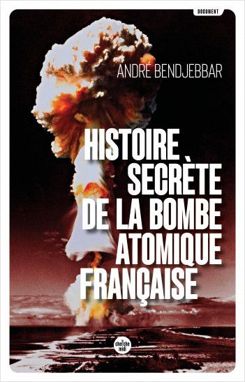 HISTOIRE SECRETE DE LA BOMBE ATOMIQUE FRANCAISE