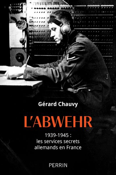 L'ABWEHR 1939-1945