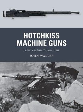 HOTCHKISS MACHINE GUN FROM VERDUN TO IWO JIMA